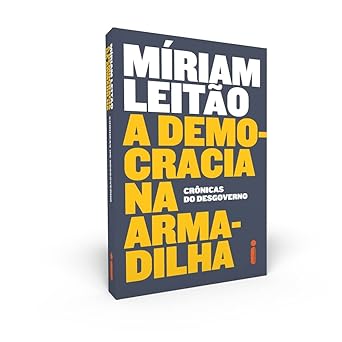 A democracia na armadilha Miriam Leitao